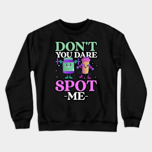 Don't Spot Me Girl Fitness Workout Gym Crewneck Sweatshirt